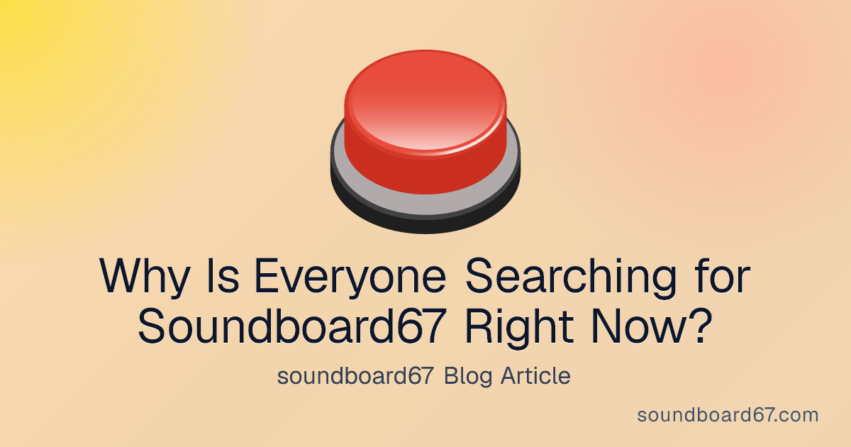 Why Is Everyone Searching for Soundboard67 Right Now? - soundboard67 blog